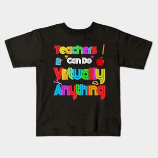 Teachers Can Do Virtually Anything  Virtual Teachers Kids T-Shirt